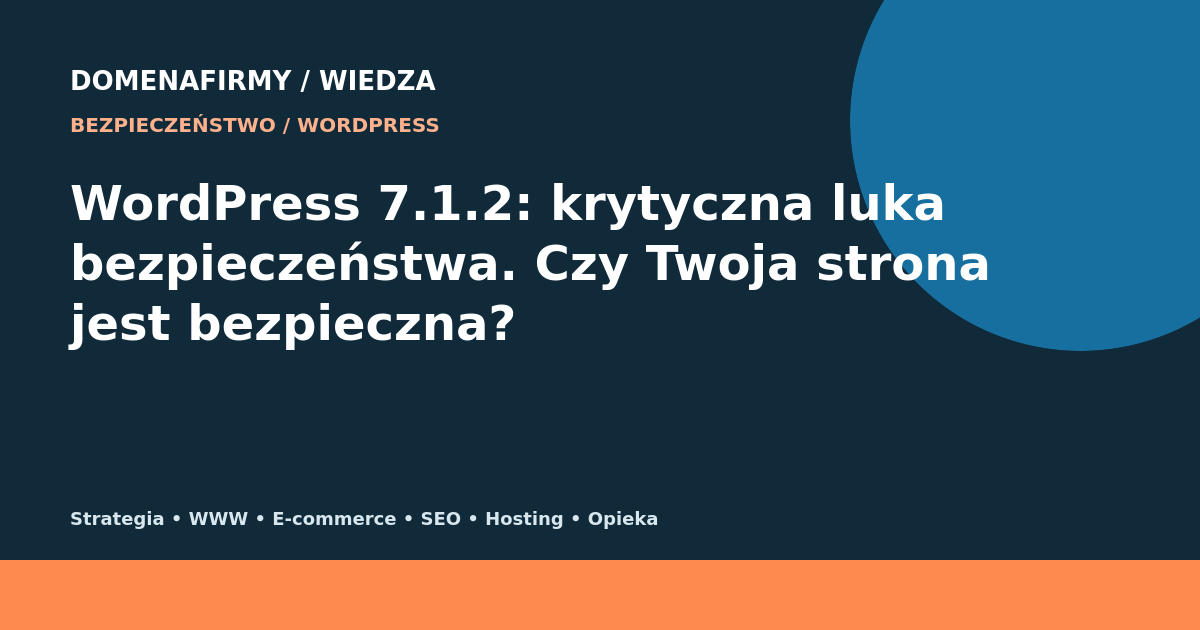 WordPress 7.1.2: krytyczna luka bezpieczeństwa. Czy Twoja strona jest bezpieczna? — Domenafirmy